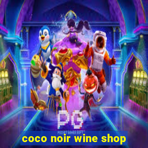 coco noir wine shop