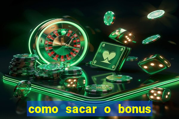 como sacar o bonus do tigrinho