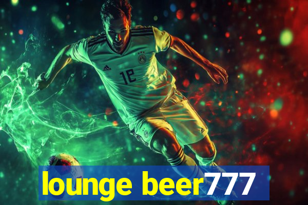 lounge beer777