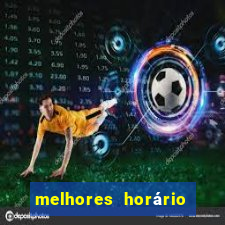 melhores horário do jogo do tigre