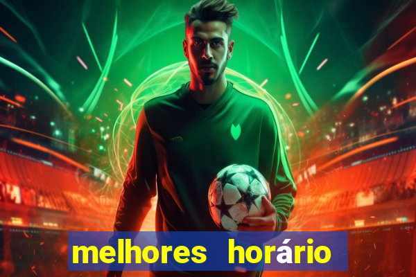 melhores horário do jogo do tigre