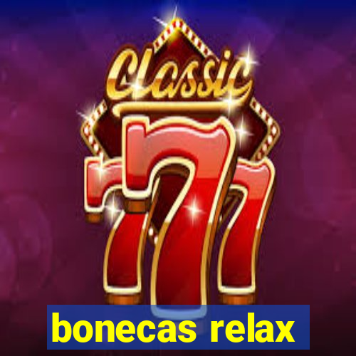 bonecas relax