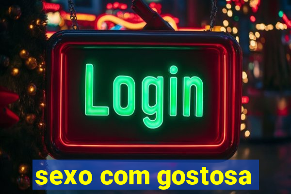 sexo com gostosa