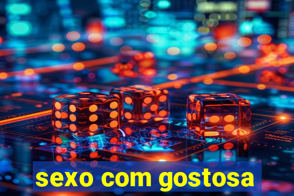 sexo com gostosa