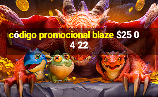 código promocional blaze $25 04 22