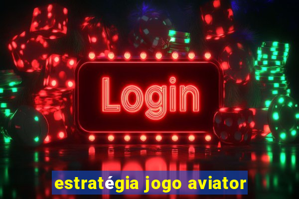 estratégia jogo aviator