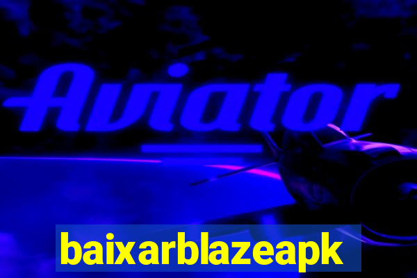 baixarblazeapk