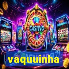 vaquuinha