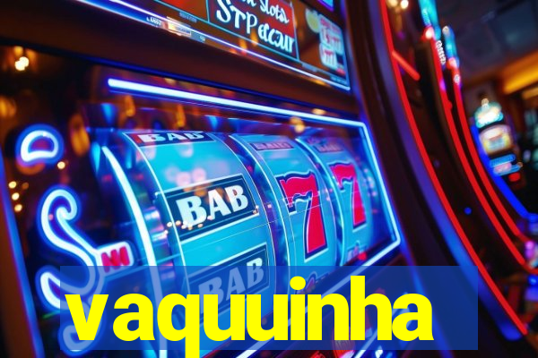 vaquuinha