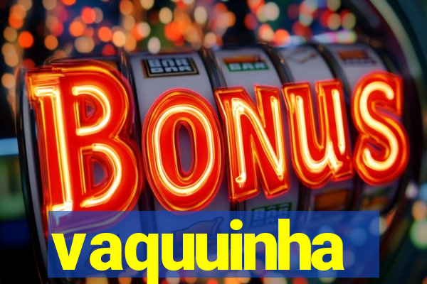 vaquuinha