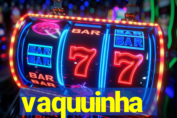 vaquuinha