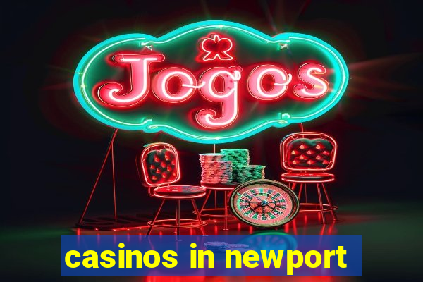 casinos in newport