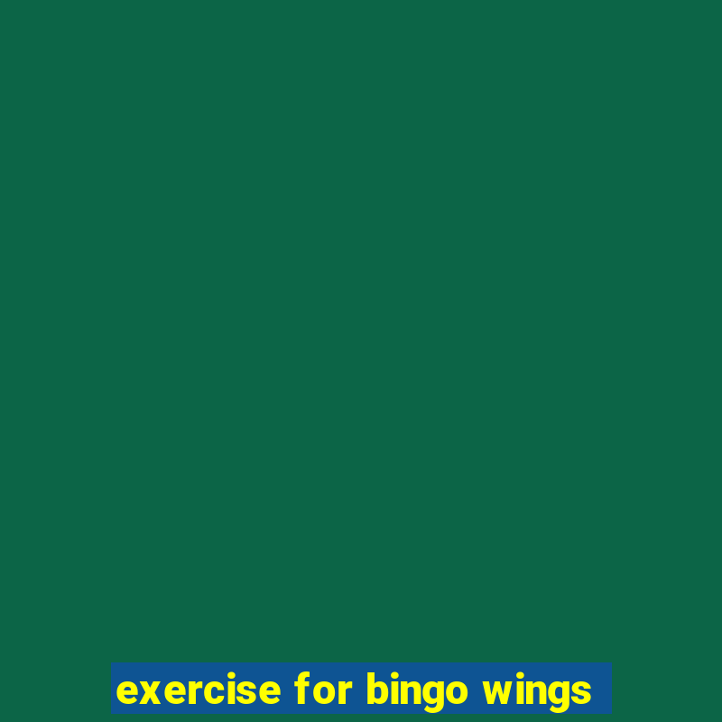 exercise for bingo wings