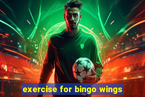 exercise for bingo wings