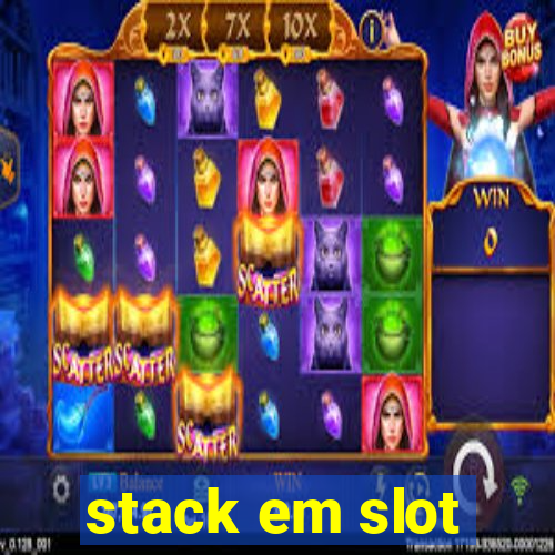 stack em slot