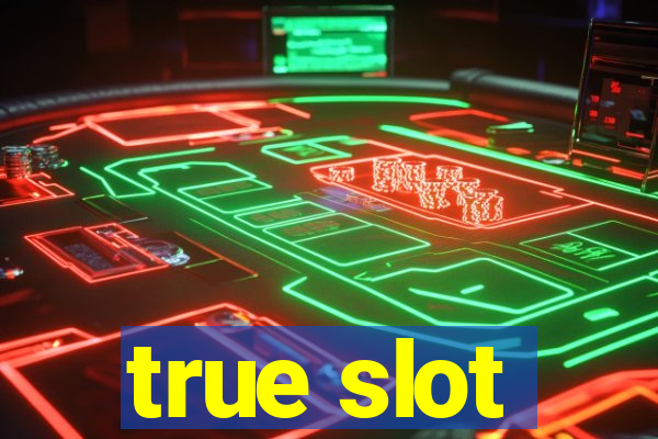 true slot