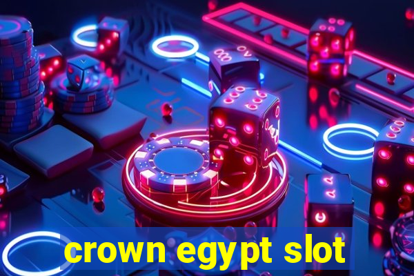 crown egypt slot