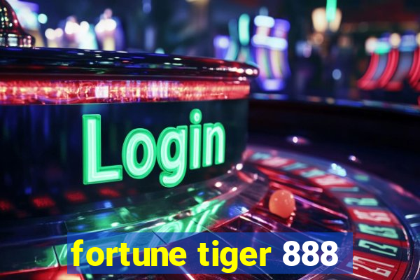 fortune tiger 888