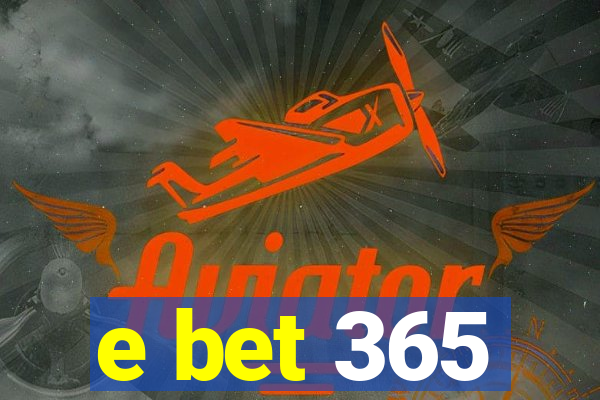 e bet 365