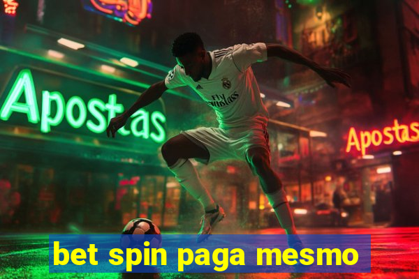 bet spin paga mesmo