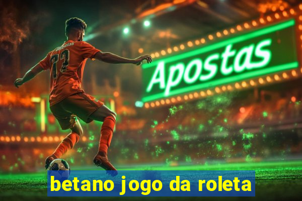 betano jogo da roleta