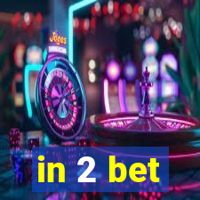 in 2 bet