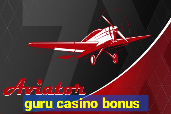 guru casino bonus