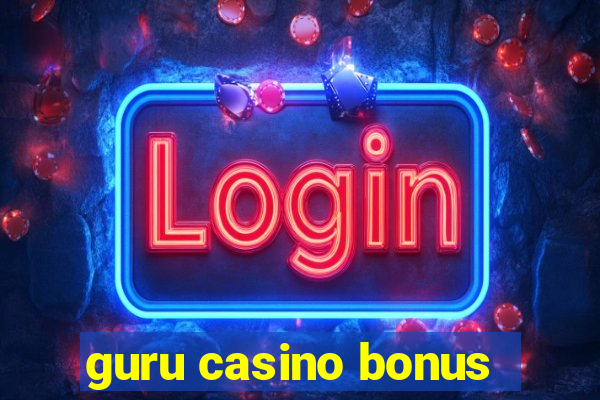 guru casino bonus