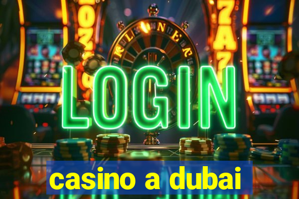 casino a dubai