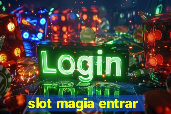 slot magia entrar