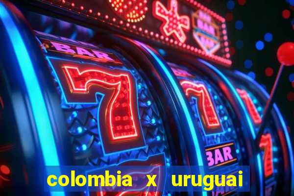 colombia x uruguai onde assistir