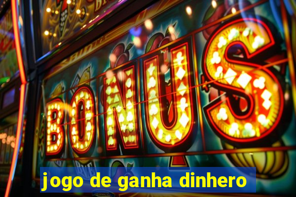 jogo de ganha dinhero