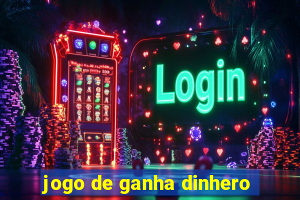 jogo de ganha dinhero