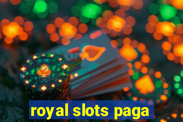 royal slots paga