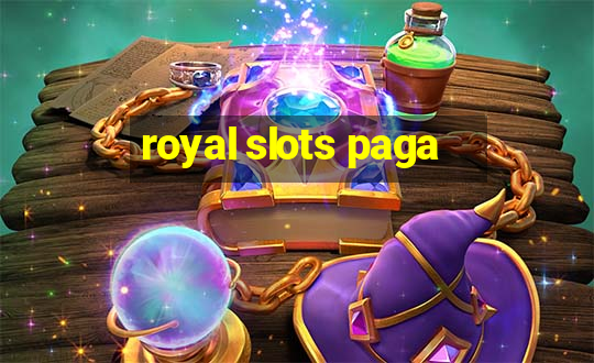 royal slots paga