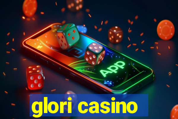 glori casino