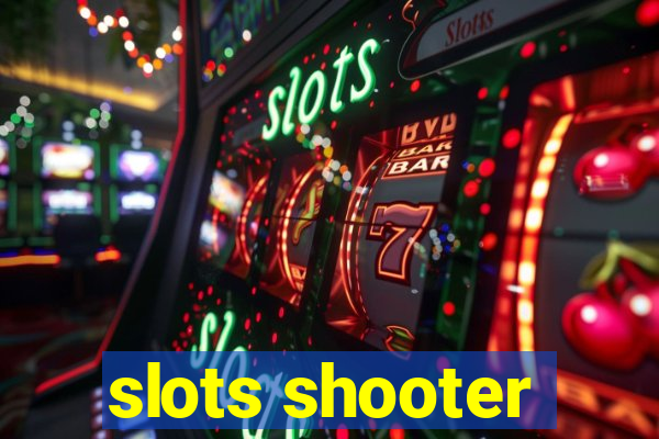 slots shooter