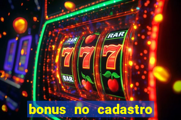 bonus no cadastro sem depósito