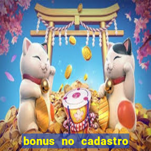 bonus no cadastro sem depósito