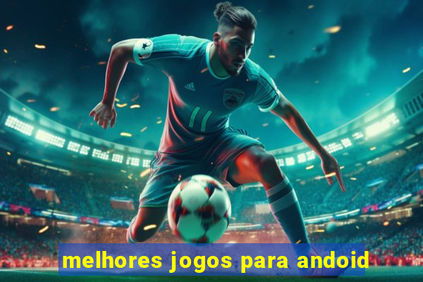 melhores jogos para andoid