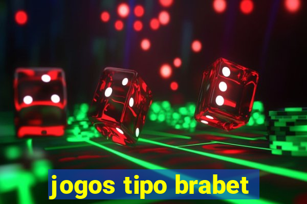 jogos tipo brabet