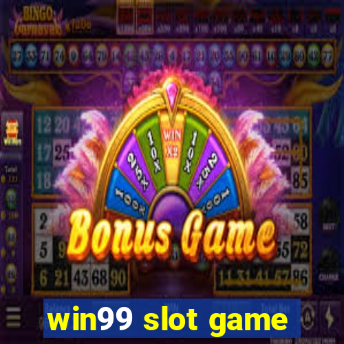 win99 slot game