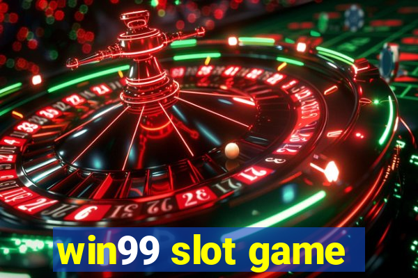 win99 slot game