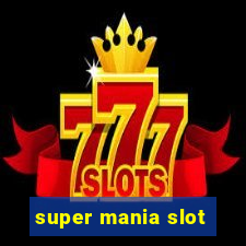 super mania slot