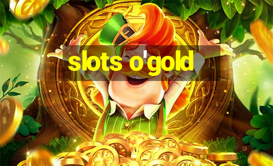 slots o'gold