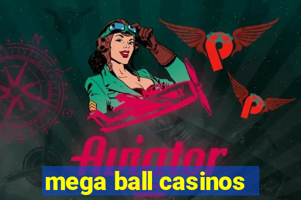 mega ball casinos