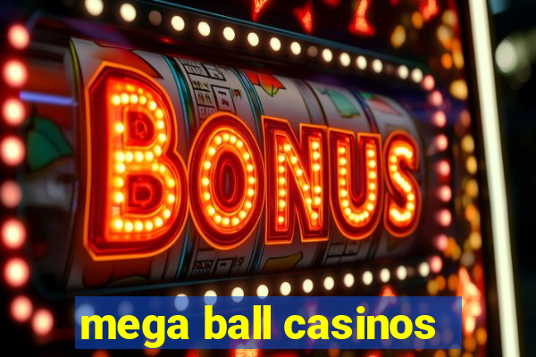 mega ball casinos