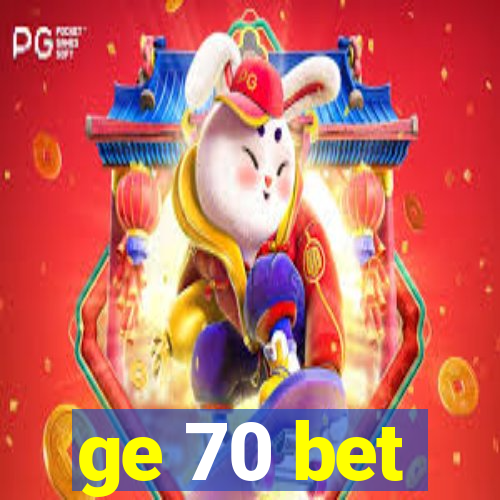 ge 70 bet