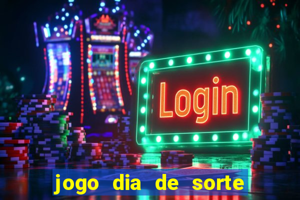 jogo dia de sorte como ganhar