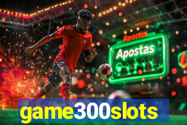 game300slots